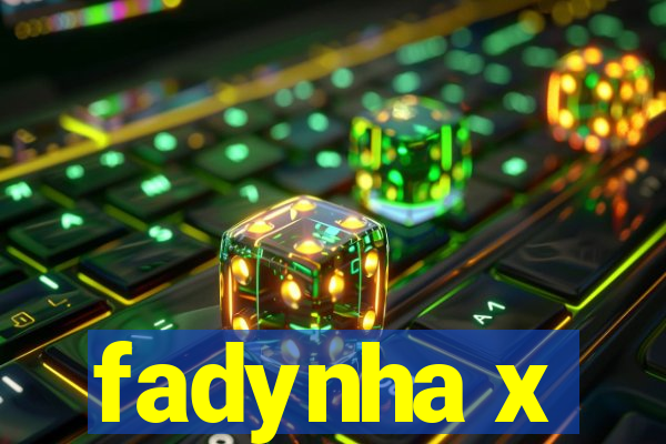 fadynha x